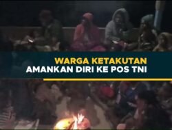 Warga Ketakutan dan Mengamankan Diri ke Pos TNI Pasca Serangan