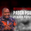 Merawat Damai Pasca Pemungutan Suara Ulang di Papua